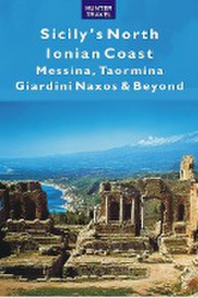 Sicily’s North Ionian Coast: Messina, Taormina, Giardini Naxos & Beyond
