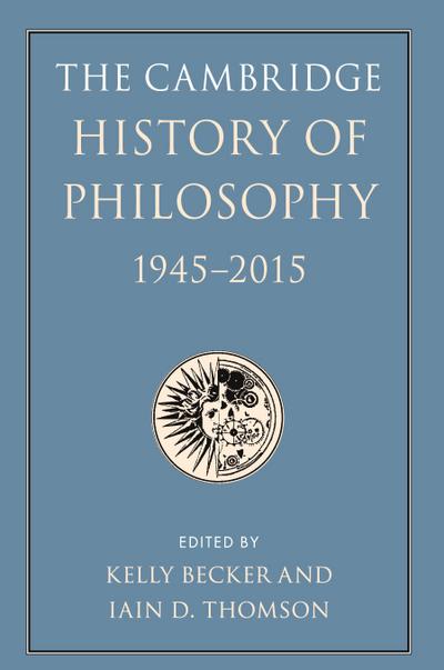 The Cambridge History of Philosophy, 1945-2015