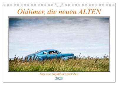 Oldtimer, die neuen ALTEN (Wandkalender 2025 DIN A4 quer), CALVENDO Monatskalender