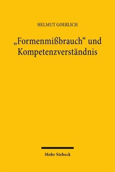 ’Formenmißbrauch’ und Kompetenzverständnis