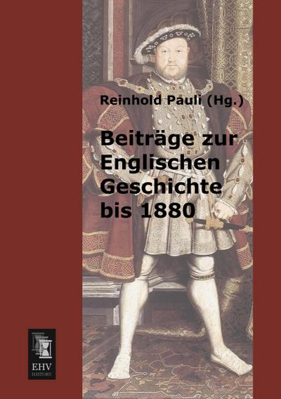 Beiträge zur Englischen Geschichte bis 1880