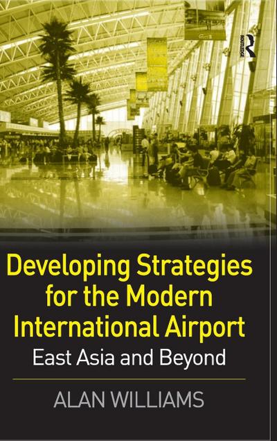 Developing Strategies for the Modern International Airport