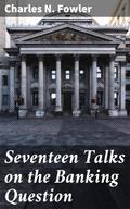 Seventeen Talks on the Banking Question