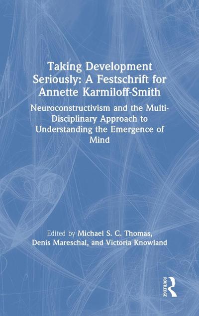 Taking Development Seriously A Festschrift for Annette Karmiloff-Smith