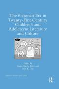 The Victorian Era in Twenty-First Century Children’s and Adolescent Literature and Culture
