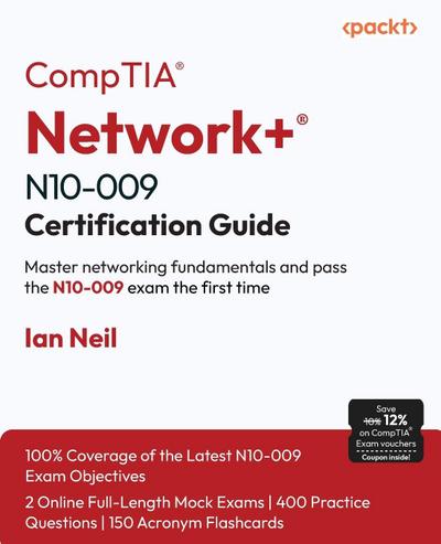 CompTIA® Network+® N10-009 Certification Guide