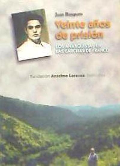 Veinte años de prisión : los anarquistas en las cárceles de Franco