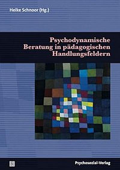 Psychodynamische Beratung in pädagogischen Handlungsfeldern