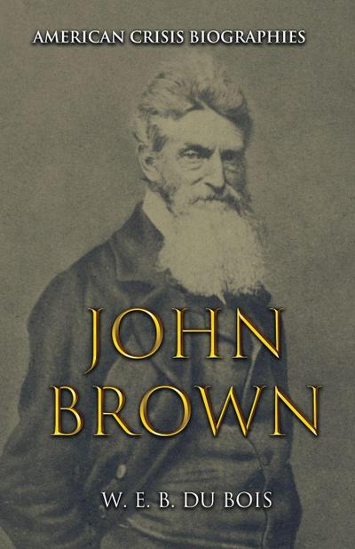American Crisis Biographies John Brown