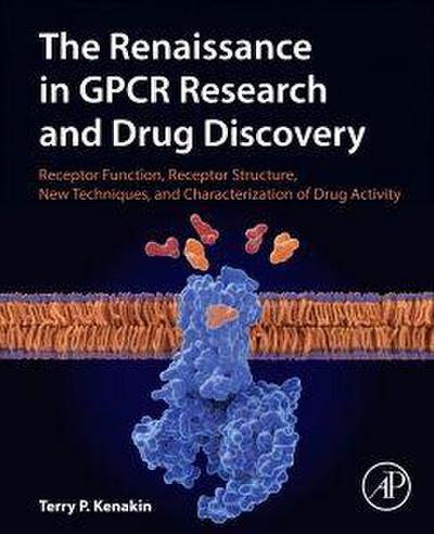 The Renaissance in GPCR Research and Drug Discovery