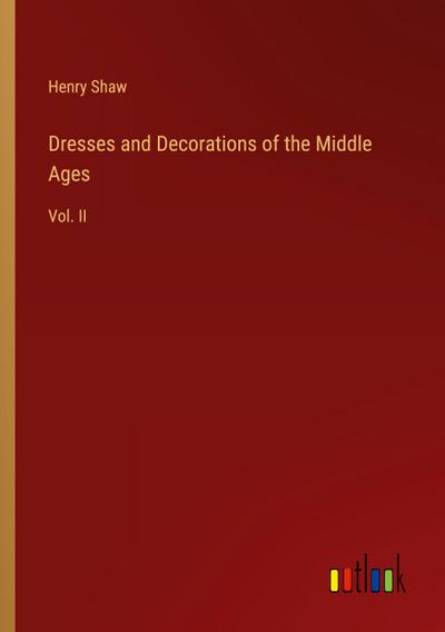 Dresses and Decorations of the Middle Ages