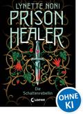 Prison Healer (Band 2) - Die Schattenrebellin