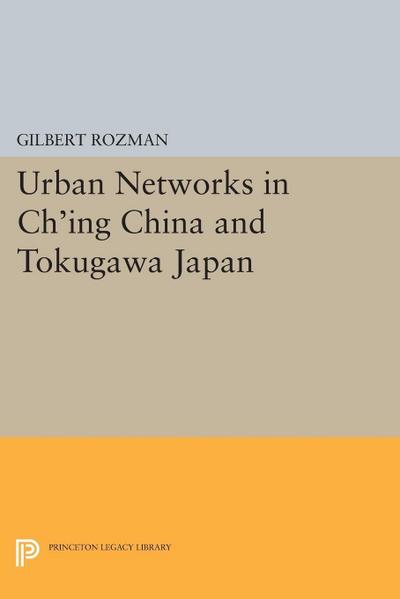 Urban Networks in Ch’ing China and Tokugawa Japan