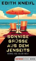 Sonnige Grüße aus dem Jenseits von Edith Kneifl | Ebook