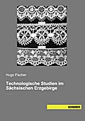 Technologische Studien im Sächsischen Erzgebirge