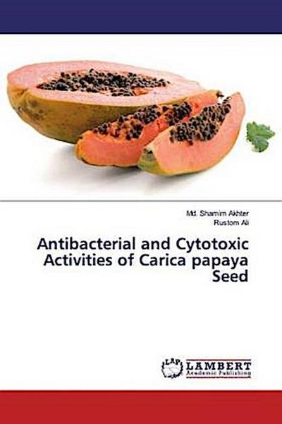 Antibacterial and Cytotoxic Activities of Carica papaya Seed