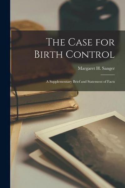 The Case for Birth Control: A Supplementary Brief and Statement of Facts