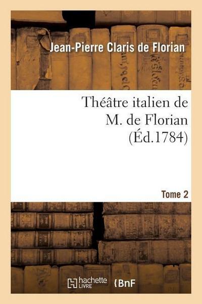 Théâtre Italien de M. de Florian.Tome 2