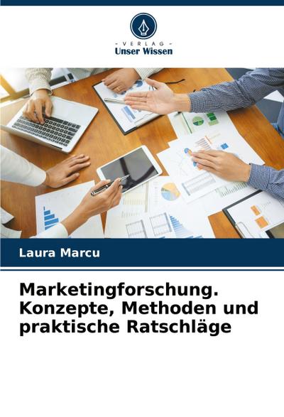 Marketingforschung. Konzepte, Methoden und praktische Ratschläge