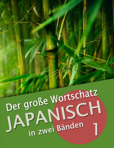 Der große Wortschatz Japanisch in zwei Bänden 1