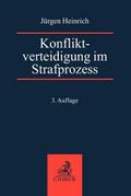 Konfliktverteidigung im Strafprozess von Jürgen (Dr.) Heinrich | Taschenbuch