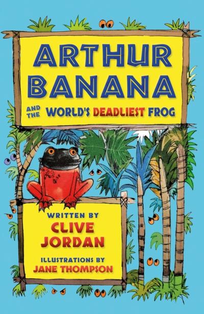 Arthur Banana and the World’s Deadliest Frog
