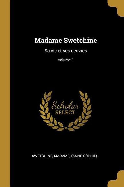 Madame Swetchine: Sa vie et ses oeuvres; Volume 1