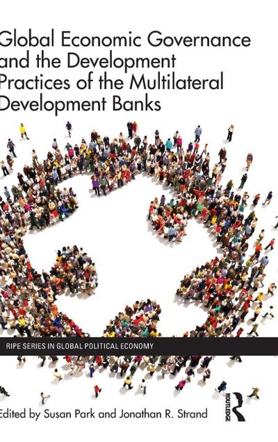 Global Economic Governance and the Development Practices of the Multilateral Development Banks