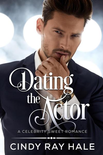 Dating the Actor (Celebrity Sweet Romance, #1)
