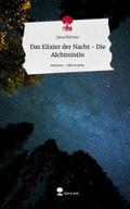 Das Elixier der Nacht - Die Alchimistin. Life is a