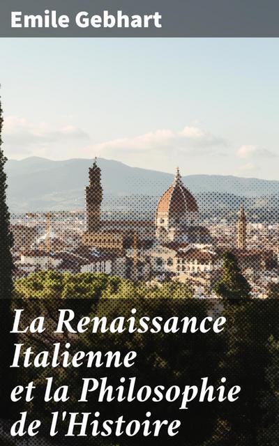 La Renaissance Italienne et la Philosophie de l’Histoire