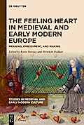 The Feeling Heart in Medieval and Early Modern Europe
