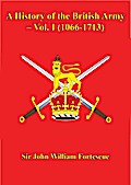 History of the British Army - Vol. I (1066-1713)
