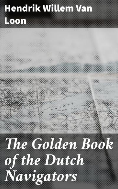 The Golden Book of the Dutch Navigators