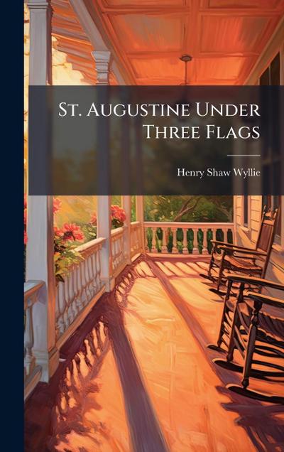 St. Augustine Under Three Flags