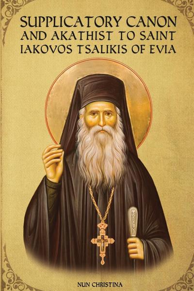 Supplicatory Canon and Akathist to Saint Iakovos Tsalikis of Evia