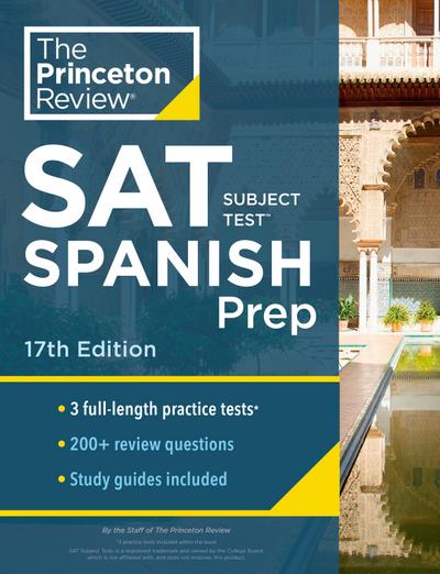 Princeton Review SAT Subject Test Spanish Prep, 17th Edition: Practice Tests + Content Review + Strategies & Techniques