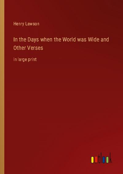 In the Days when the World was Wide and Other Verses