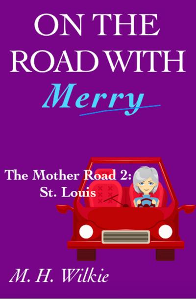 The Mother Road, Part 2: St. Louis (On the Road with Merry, #10)