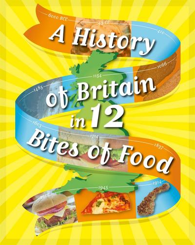 A History of Britain in 12... Bites of Food