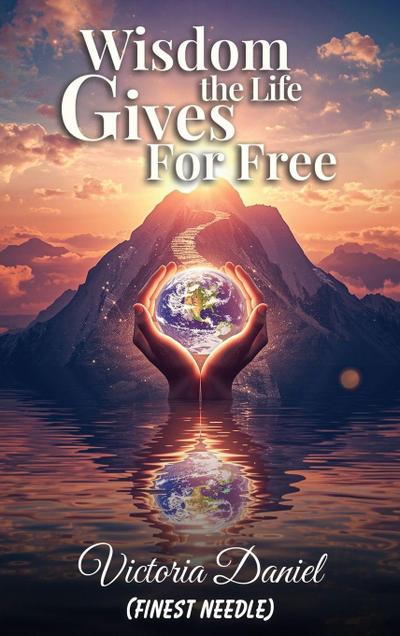 Wisdom the Life Gives for Free
