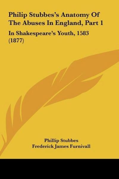 Philip Stubbes’s Anatomy Of The Abuses In England, Part 1