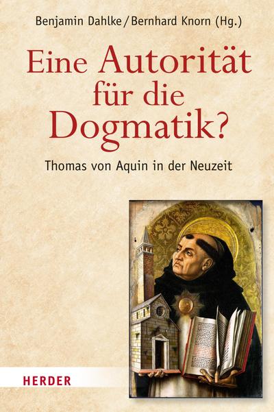 Eine Autorität für die Dogmatik? Thomas von Aquin in der Neuzeit