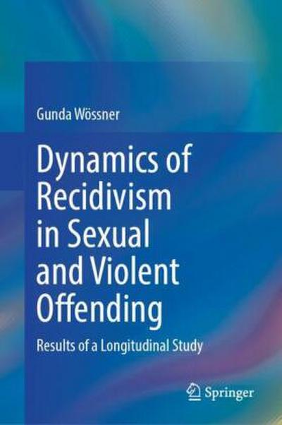Dynamics of Recidivism in Sexual and Violent Offending