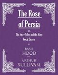 The Rose of Persia; or, The Story-Teller and the Slave (Vocal Score)