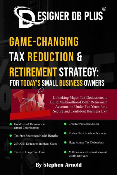 Designer DB Plus® Game-Changing Tax Reduction & Retirement Strategy