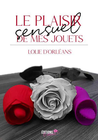 Le plaisir sensuel de mes jouets