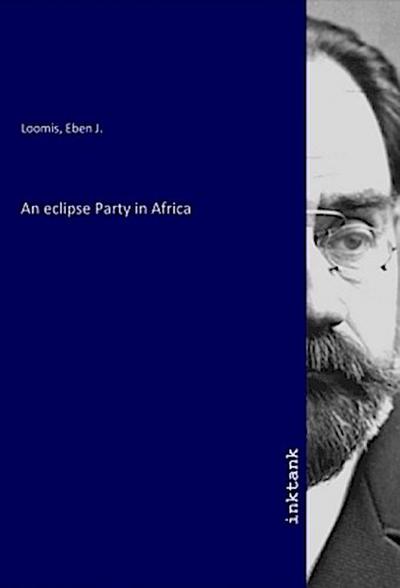 An eclipse Party in Africa - Eben J. Loomis