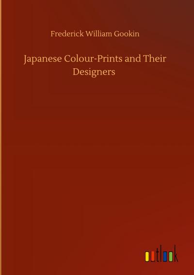 Japanese Colour-Prints and Their Designers