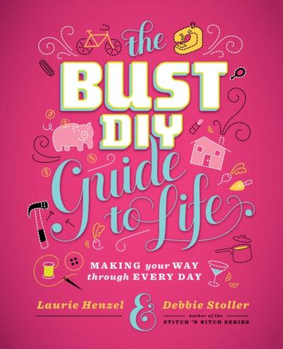 Bust DIY Guide to Life